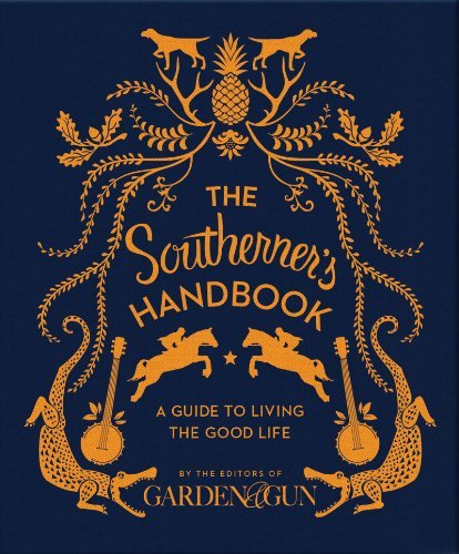EDITORS OF GARDEN & GUN/The Southerner's Handbook@A Guide to Living the Good Life